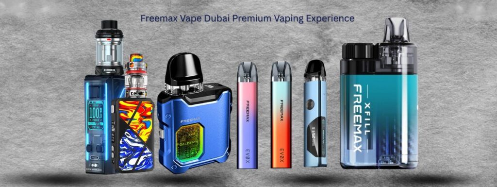 Freemax Vape Dubai  Premium Vaping Experience